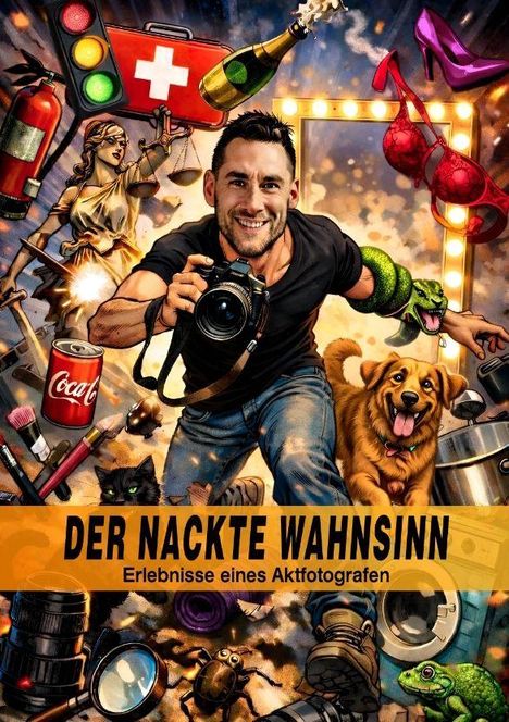 "DER NACKTE WAHNSINN, Erlebnisse eines Aktfotografen" steht auf einem illustrativen Bild mit chaotischen Motiven.