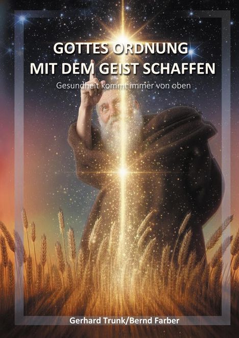 „Gottes Ordnung mit dem Geist schaffen. Gesundheit kommt immer von oben.“ Ein weiser Mann unter Sternenhimmel.