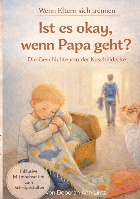 "Wenn Eltern sich trennen. Ist es okay, wenn Papa geht? Die Geschichte von der Kuscheldecke." Ein Junge umarmt eine Decke.