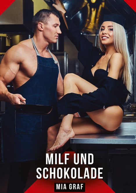 Text: "MILF UND SCHOKOLADE" und "MIA GRAF". Ein muskulöser Mann mit Schürze hält eine Pfanne neben einer Frau auf einem Tisch.