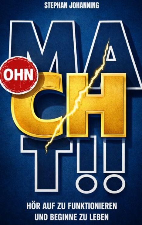 Text: "Stephan Johanning. M A CH T! Hör auf zu funktionieren und beginne zu leben." Illustration mit Blitz durch Buchstaben.