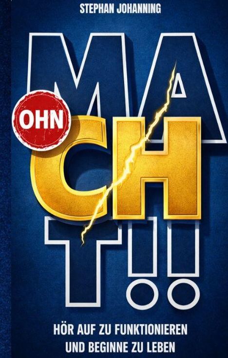 „OHN“ in rotem Kreis, „MACH T!!“ groß mit Blitzeffekt, „HÖR AUF ZU FUNKTIONIEREN UND BEGINNE ZU LEBEN“ darunter.