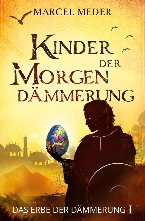 "Marcel Meder. Kinder der Morgendämmerung. Silhouette mit schimmerndem Ei, orientalische Bauten im Hintergrund."