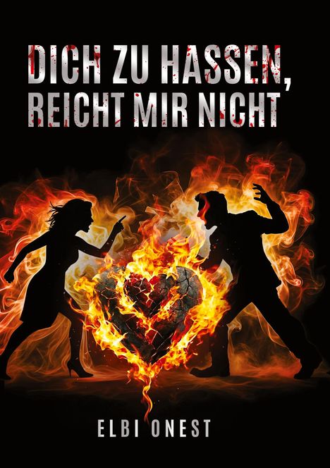 DICH ZU HASSEN, REICHT MIR NICHT. Zwei Schattenfiguren stehen vor einem brennenden, gespaltenen Herz. Darunter: ELBI ONEST.
