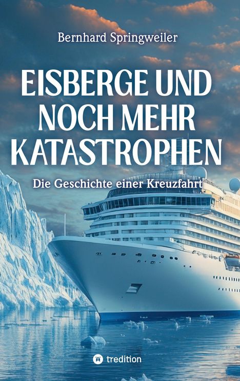 „Bernhard Springweiler - Eisberge und noch mehr Katastrophen: Die Geschichte einer Kreuzfahrt.“ Ein Kreuzfahrtschiff vor Eisbergen.
