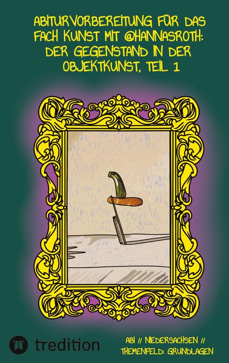 "Abiturvorbereitung für das Fach Kunst mit @hannasroth: Der Gegenstand in der Objektkunst, Teil 1." Verzierter Rahmen.