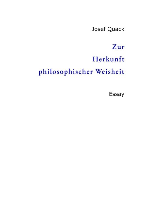 Text: "Josef Quack", "Zur Herkunft philosophischer Weisheit", "Essay". Schwarzer Text, mittig in Blau.