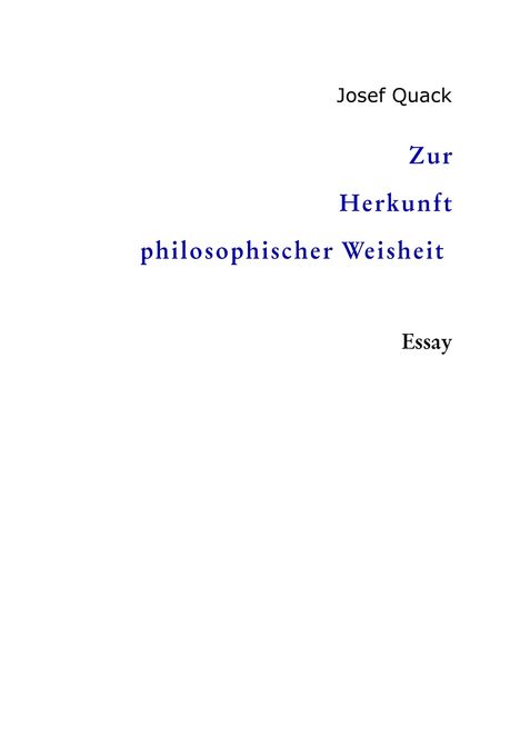 Josef Quack, Zur Herkunft philosophischer Weisheit, Essay. Texte in Schwarz und Blau auf weißem Hintergrund.
