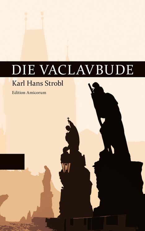 "Die Vaclavbude" von Karl Hans Strobl, Edition Amicorum. Silhouetten von Statuen und Gebäuden vor hellem Hintergrund.