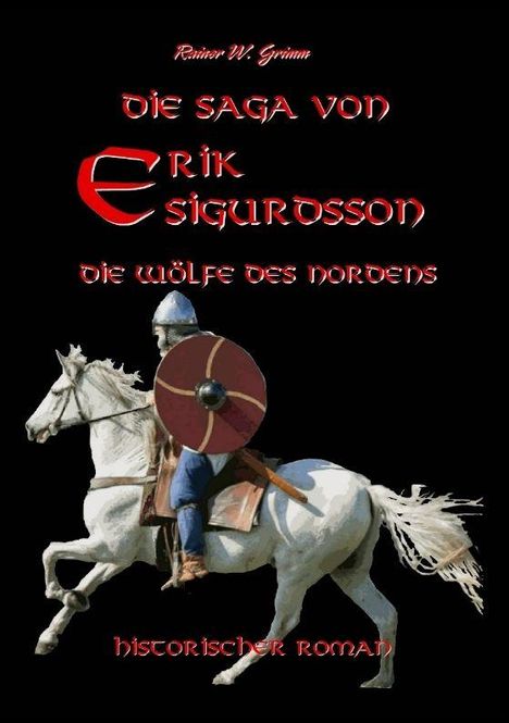 „Die Saga von Erik Sigurdsson: Die Wölfe des Nordens, Historischer Roman.“ Ritter auf weißem Pferd mit Schild.