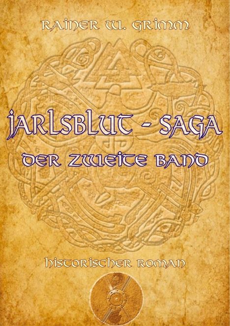 "Jarlsblut - Saga. Der zweite Band. Historischer Roman. Rainer W. Grimm." Ein detailreiches, keltisches Muster.