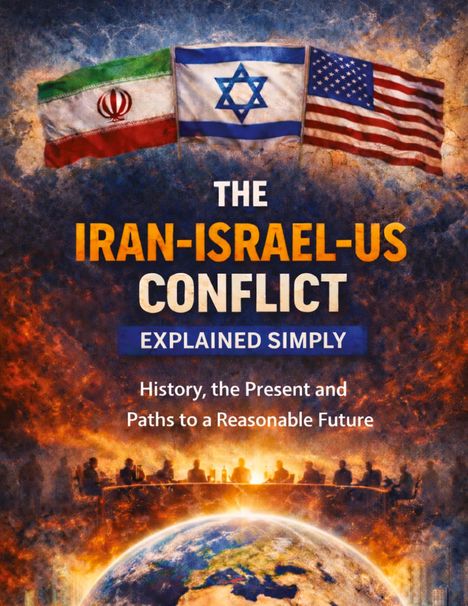 "The Iran-Israel-US Conflict Explained Simply: History, the Present and Paths to a Reasonable Future." Drei wehende Flaggen.