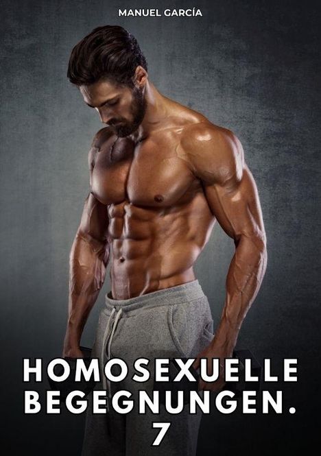Text: "MANUEL GARCÍA, HOMOSEXUELLE BEGEGNUNGEN. 7." Ein muskulöser Mann in Jogginghose schaut nach unten.