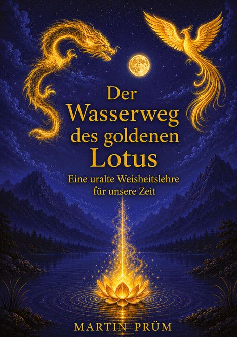 „Der Wasserweg des goldenen Lotus. Eine uralte Weisheitslehre für unsere Zeit“ von Martin Prüm. Illustrative Szene mit lotusförmigem Licht.