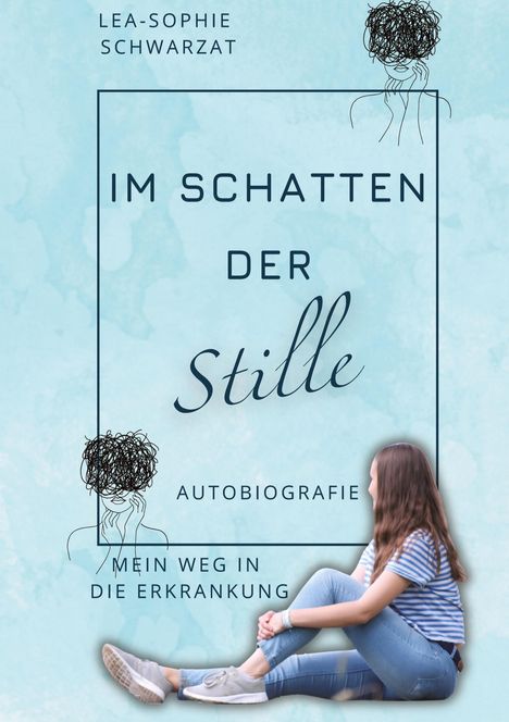 Buchtitel: "Im Schatten der Stille". Untertitel: "Mein Weg in die Erkrankung". Eine sitzende Frau vor blauem Hintergrund.