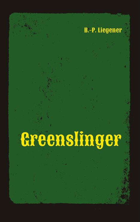 Text oben: "B-P. Liegener". Text unten: "Greenslinger". Alter Look mit grüner Fläche und schwarzen Sprenkeln.