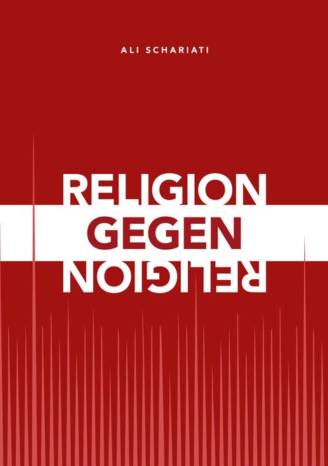 Text: "ALI SCHARIATI", "RELIGION GEGEN RELIGION". Roter Hintergrund, zentrales weißes Band, Text teilweise gespiegelt.