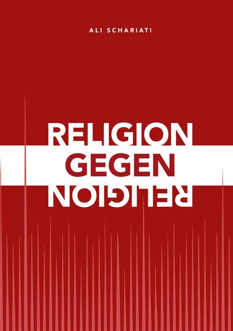 Oben steht "ALI SCHARIATI". Zentral "RELIGION GEGEN RELIGION", zweites "RELIGION" gespiegelt. Roter Hintergrund.