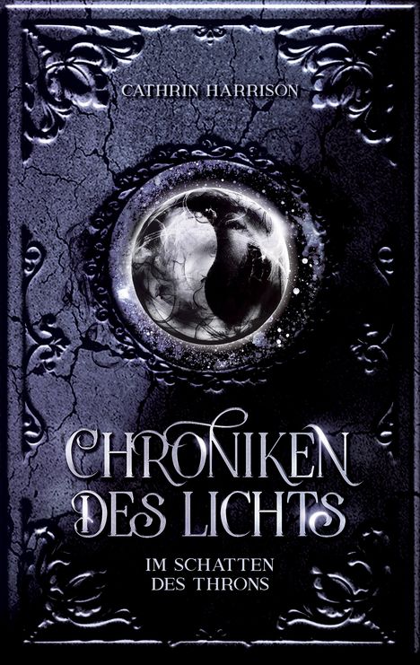 "CHRONIKEN DES LICHTS. IM SCHATTEN DES THRONS." Oben der Name "CATHRIN HARRISON". Dekoratives, dunkles Design mit Ornamenten.