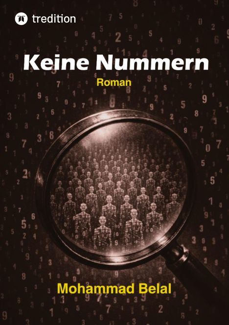 "Keine Nummern" Roman von Mohammad Belal. Hintergrund aus Zahlen, Bild durch eine Lupe vergrößert mit vielen Personen.