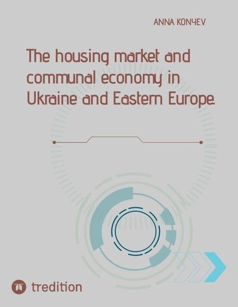 Titel: "The housing market and communal economy in Ukraine and Eastern Europe". Name: Anna Konyev. Verlag: tredition. Grafische Elemente mit Kreisen und Pfeilen in Blau und Braun.