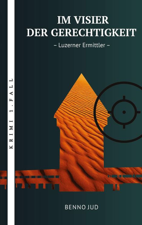 IM VISIER DER GERECHTIGKEIT - Luzerner Ermittler - KRIMI 1. FALL. 
Ein Pfeil aus Sanddünen zeigt nach oben, daneben ein Fadenkreuz.