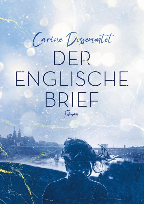 "Carine Desseronet, DER ENGLISCHE BRIEF, Roman." Eine Silhouette vor einem Fluss, mit einer Stadt im Hintergrund.
