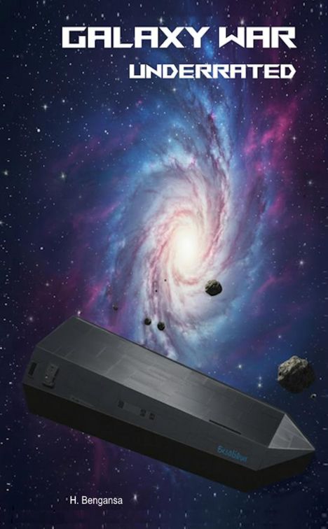 "Galaxy War: Underrated". H. Bengansa. Ein Raumschiff schwebt vor einer spiralförmigen Galaxie mit Asteroiden.