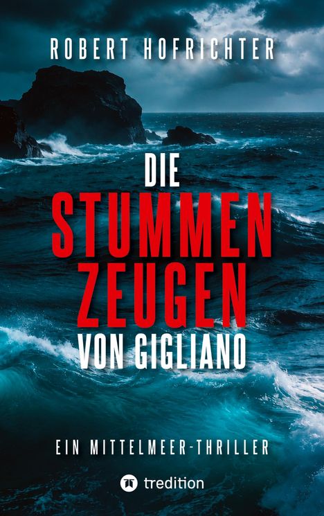 "Robert Hofrichter. Die stummen Zeugen von Gigliano. Ein Mittelmeer-Thriller. Stürmisches Meer mit dunklen Wolken."