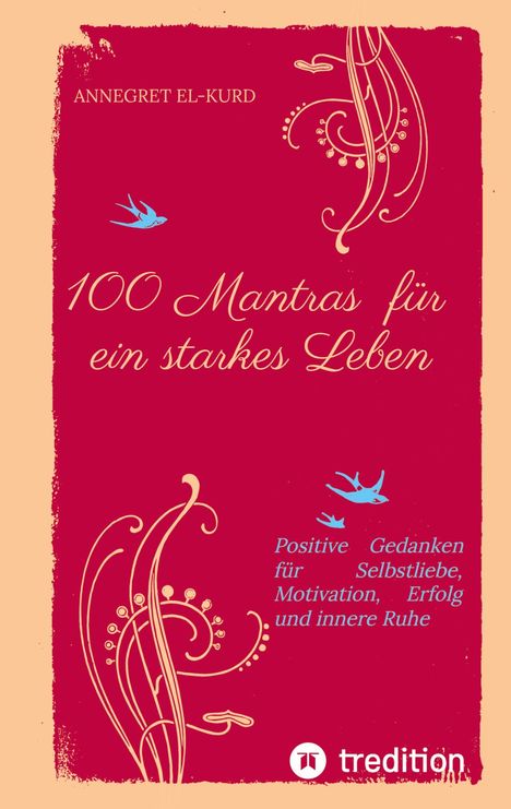 Titel: "100 Mantras für ein starkes Leben". Autor: Annegret El-Kurd. Ornamente und Vögel verzieren das rote Cover.