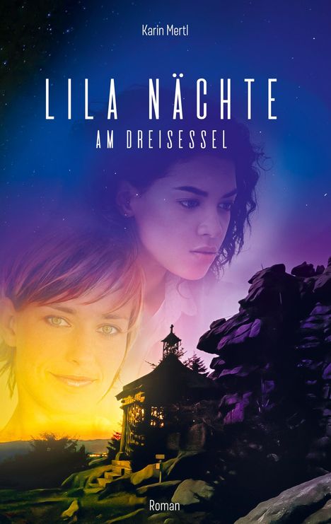 „Karin Mertl, Lila Nächte am Dreisessel, Roman“. Zwei Frauenporträts vor nächtlichem Himmel, Silhouette eines Gebäudes.