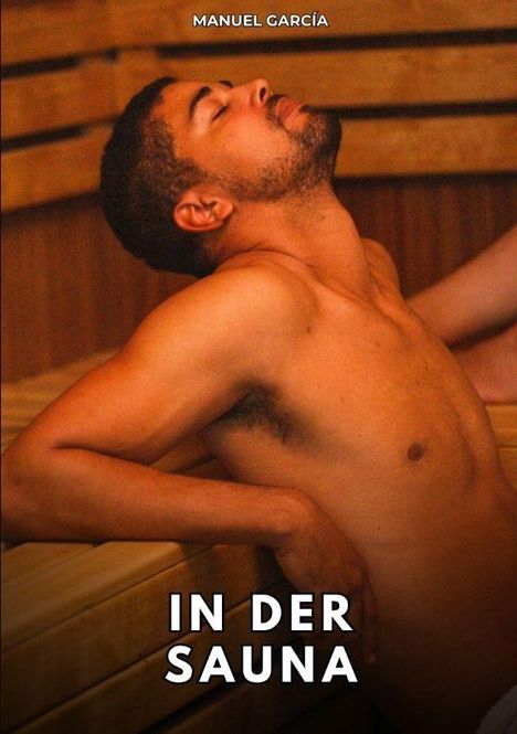 Text: "MANUEL GARCÍA", "IN DER SAUNA". Ein Mann entspannt auf einer Holzbank in einer Sauna.