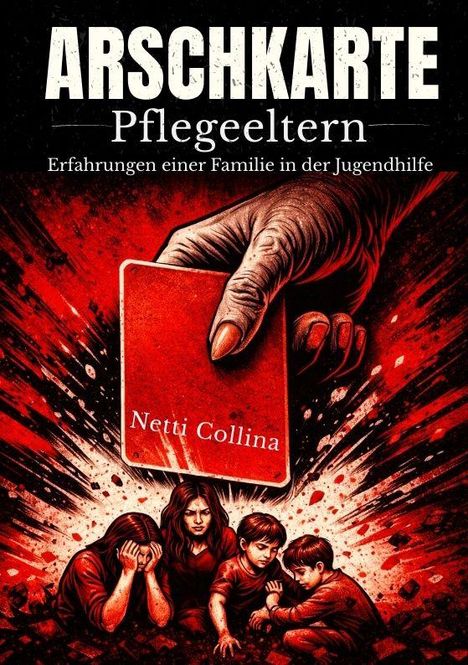 Text: "Arschkarte Pflegeeltern. Erfahrungen einer Familie in der Jugendhilfe. Netti Collina." Illustration: Hand hält rote Karte über traurige Familie.