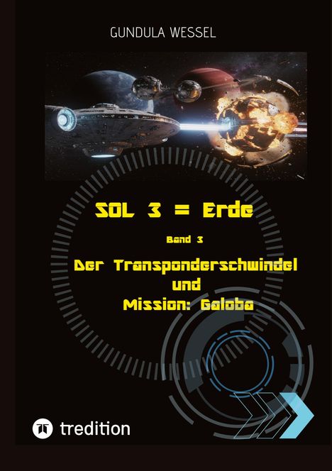 Text: "SOL 3 = Erde, Band 3, Der Transponderschwindel und Mission: Galobo, Gundula Wessel, tredition." Sci-Fi-Szene mit Raumschiffen.