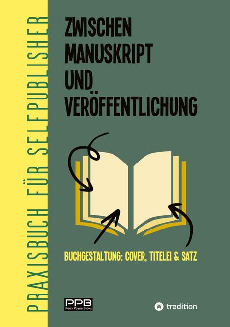 Zwischen Manuskript und Veröffentlichung. Praxisbuch für Selfpublisher. Buchgestaltung: Cover, Titelei & Satz. Offenes Buch mit Pfeilen.