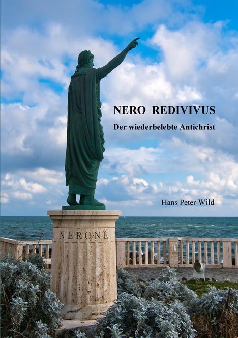 Cover mit Text: "NERO REDIVIVUS Der wiederbelebte Antichrist" von Hans Peter Wild. Statue auf Sockel am Meer.