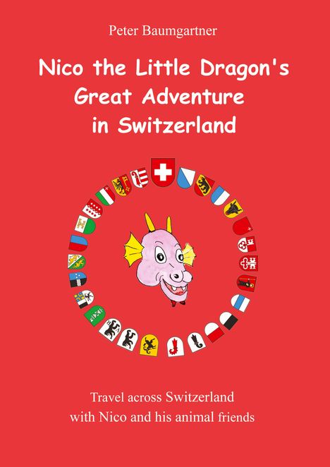 Titel: Nico the Little Dragon's Great Adventure in Switzerland. Text: Travel across Switzerland. Bild: Zeichnung eines fröhlichen Drachen mit Wappen herum.