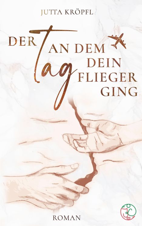 „Der Tag an dem dein Flieger ging“ von Jutta Kröpfl, Roman. Zwei illustrierte, sich berührende Hände.