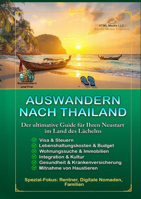 Titel: Auswandern nach Thailand. Themen: Visa, Kosten, Wohnungen, Kultur, Gesundheit, Haustiere. Fokus: Rentner, Nomaden, Familien. Strand bei Sonnenuntergang, Boote, Palmen.