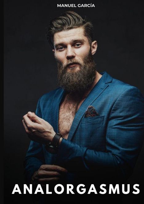 Text oben: "MANUEL GARCÍA".  
Text unten: "ANALORGASMUS".  
Mann mit Bart in blauem Anzug, dunkler Hintergrund.