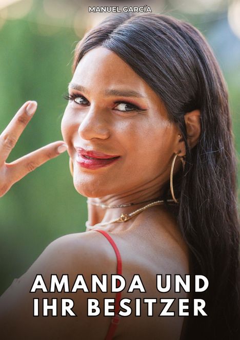 Text: "MANUEL GARCÍA" oben, "AMANDA UND IHR BESITZER" unten. Eine lächelnde Person mit langen Haaren und rotem Top.