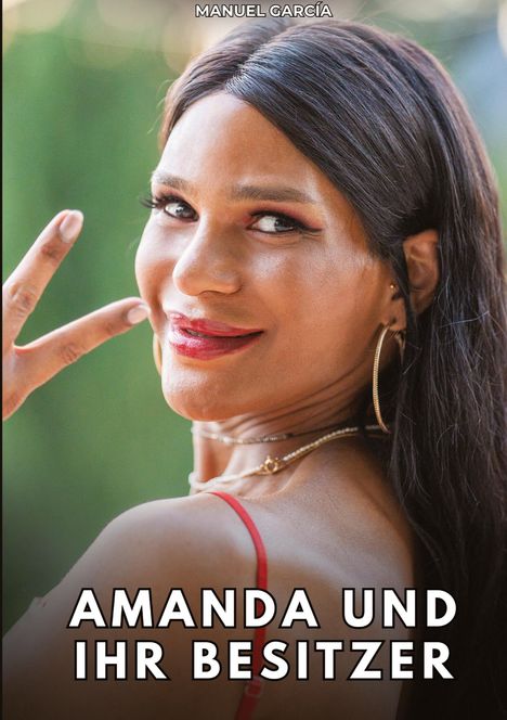 Der Text oben lautet "MANUEL GARCÍA" und unten "AMANDA UND IHR BESITZER". Eine Person lächelt mit dem Gesicht zur Kamera.