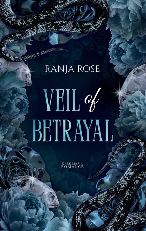 "Ranja Rose, Veil of Betrayal, Dark Mafia Romance", Schlangen und blaue Blumen schmücken die mystische Illustration.