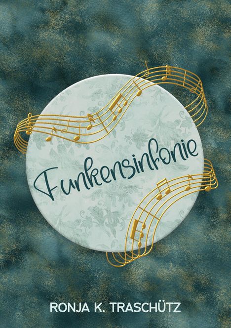 "Funkensinfonie", darunter "RONJA K. TRASCHÜTZ". Hintergrund mit goldenen Notenlinien und floralem Muster.