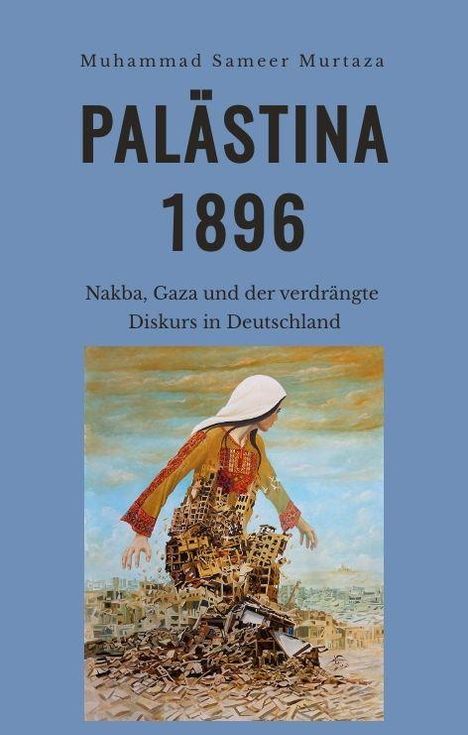 Cover von "Palästina 1896". Illustration: Frau aus Gebäude-Trümmern, im Hintergrund eine Stadtlandschaft.