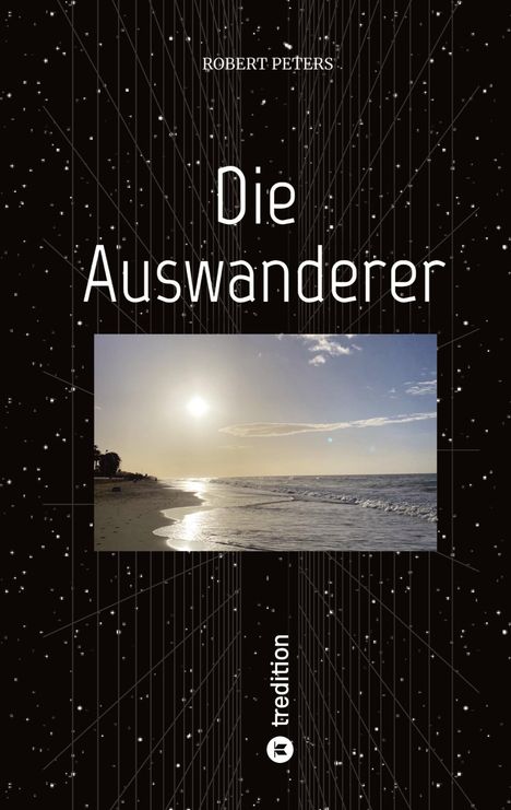"Die Auswanderer" in weiß auf schwarzem Hintergrund. Bild: Sonnenuntergang am Strand. Logo: tredition.