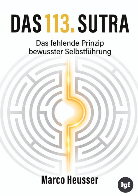 „DAS 113. SUTRA“, „Das fehlende Prinzip bewusster Selbstführung“, „Marco Heusser“, kreisförmiges Labyrinth mit Lichtlinie.