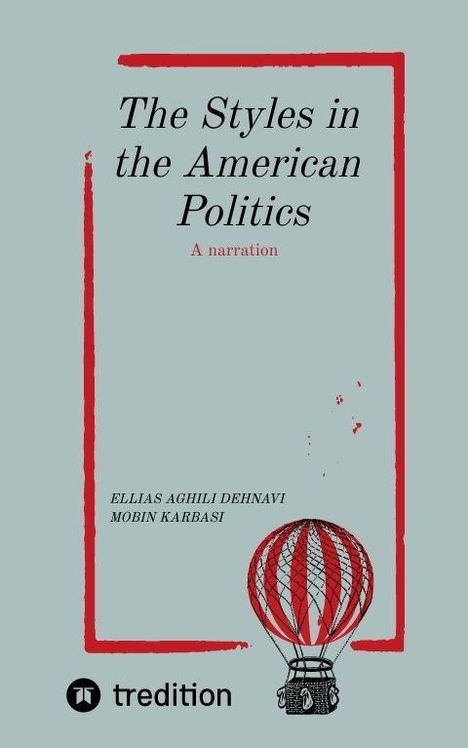 "The Styles in the American Politics: A narration" steht auf grauem Hintergrund, mit Heißluftballon unten und dem Logo "tredition".