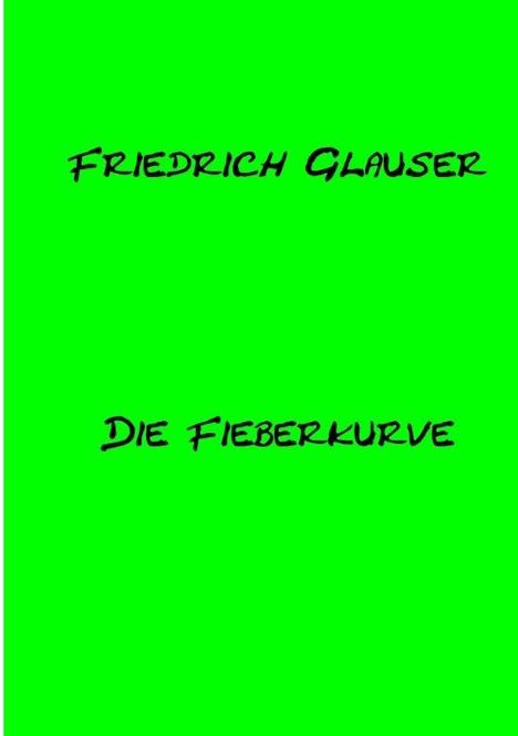"Friedrich Glauser" oben, "Die Fieberkurve" unten, schwarzer Text auf leuchtend grünem Hintergrund.