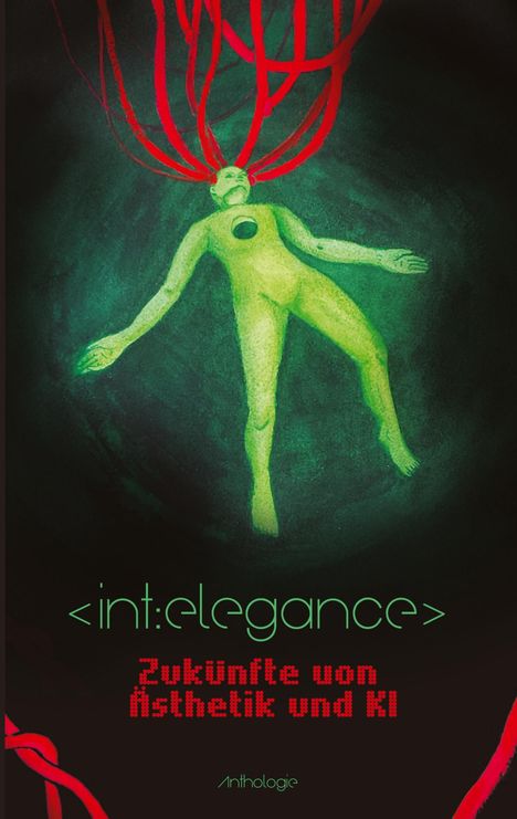 <int:elegance> Zukünfte von Ästhetik und KI. Illustration: grüne Figur, rote Kabel aus dem Kopf. Anthologie.